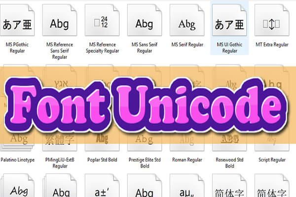 Tổng hợp Phông chữ Unicode Cập nhật mới nhất