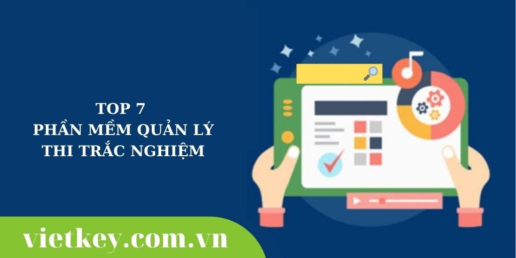 Top 7 phần mềm thi trắc nghiệm trực tuyến ưa chuộng 2020