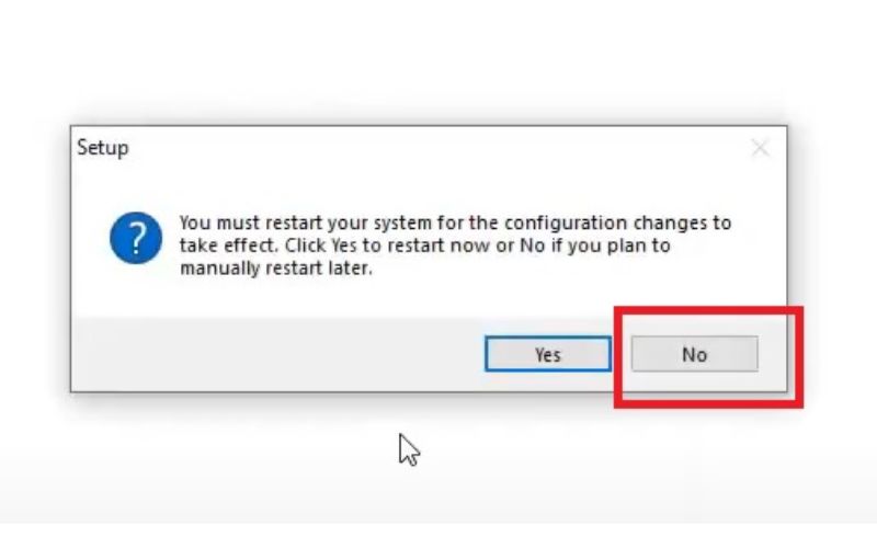 chọn "No" để bỏ qua bước khởi động lại máy tính