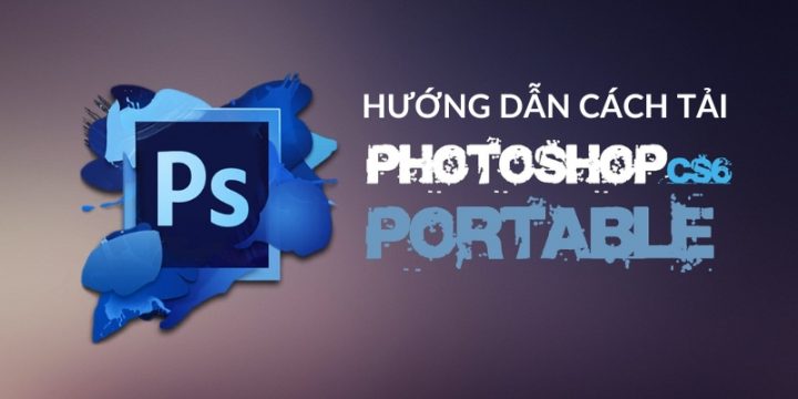 Link download Photoshop Portable CS6  bản nhẹ không cần cài đặt